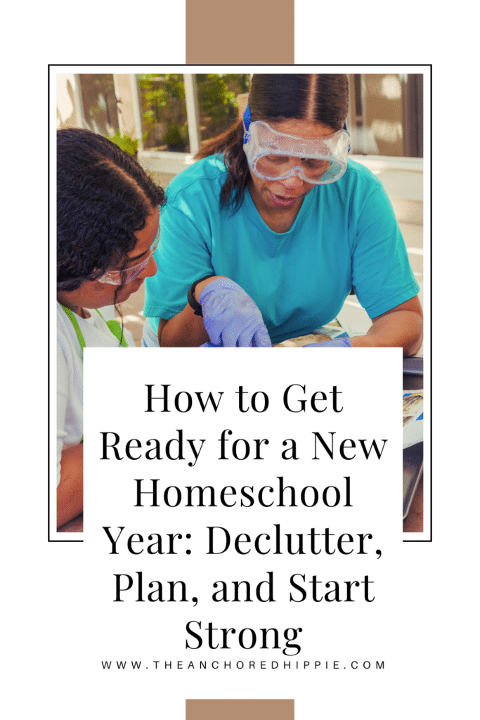 How to Get Ready for a New Homeschool Year: Declutter, Plan, and Start Strong